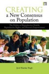 Creating a New Consensus on Population: "The Politics of Reproductive Health, Reproductive Rights, and Women's Empowerment" - Jyoti Shankar Singh