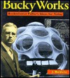 BuckyWorks: Buckminster Fuller's Ideas for Today - J. Baldwin