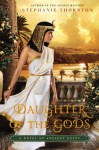 Daughter of the Gods: A Novel of Ancient Egypt - Stephanie Thornton