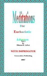 Meditations for Eucharistic Adorers Vol. I - Clinton R. LeFort