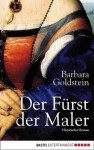 Der Fürst der Maler: Historischer Roman (German Edition) - Barbara Goldstein