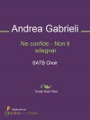 Ne confide - Non ti sdegnar - Score - Andrea Gabrieli