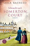 Sehnsucht nach Somerton Court: Roman (Somerton Court Saga 3) - Leila Rasheed, Stefanie Schäfer