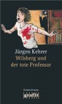 Wilsberg und der tote Professor: Wilsbergs 14. Fall (German Edition) - Jürgen Kehrer