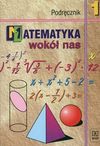 Matematyka wokół nas 1 Podręcznik z płytą CD - Anna Drążek, Barbara Grabowska, Szadkowska Zdzisława