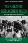 The Migration-Displacement Nexus: Patterns, Processes, and Policies - Khalid Koser