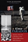 A Time of Paradox: America from the Cold War to the Third Millennium, 1945-Present - Glen Jeansonne