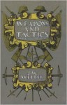 Weapons and Tactics: Hastings to Berlin - Jac Weller