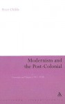 Modernism and the Post-Colonial: Literature and Empire 1885-1930 - Peter Childs