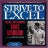 Strive to Excel: The Will and Wisdom of Vince Lombardi - Vince Lombardi