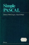 Simple Pascal - James J. McGregor, Alan H. Watt