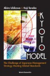 The Kyoto Model: The Challenge of Japanese Management Strategy Meeting Global Standards - Akira Ishikawa, Koji Tanaka