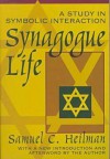 Synagogue Life: A Study in Symbolic Interaction - Samuel Heilman