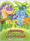 Dinosaur Friends! - Paul Stickland