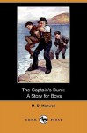 The Captain's Bunk: A Story for Boys (Dodo Press) - M.B. Manwell