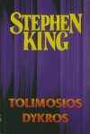 Tolimosios dykros - Stephen King