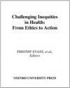 Challenging Inequities in Health:From Ethics to Action - Margaret Whitehead, Timothy Evans, Finn Diderichsen, Abbas Bhuiya, Meg Wirth