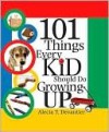 101 Things Every Kid Should Do Growing Up - Alecia Devantier