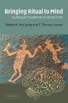 Bringing Ritual to Mind: Psychological Foundations of Cultural Forms - Robert N. McCauley, E. Thomas Lawson