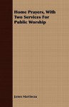 Home Prayers, with Two Services for Public Worship - James Martineau