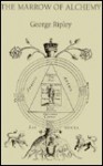 The Marrow of Alchemy - George Ripley, J.D. Holmes