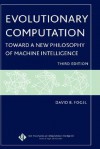 Evolutionary Computation: Toward a New Philosophy of Machine Intelligence - David B. Fogel