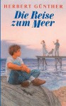 Die Reise Zum Meer - Herbert Günther