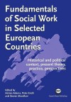 Fundamentals of Social Work in Selected European Countries: Historical and Political Context, Present Theory, Practice, Perspectives - Adrian Adams, Steven Shardlow, Peter Erath