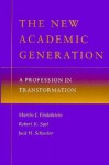 The New Academic Generation: A Profession in Transformation - Martin J. Finkelstein, Jack H. Schuster