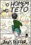 O Homem no Teto - Jules Feiffer