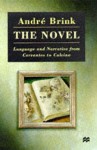 The Novel: Language And Narrative From Cervantes To Calvino - André Brink