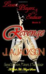 Revenge! Lovers, Players & The Seducer ? Book II: The Revenge Game! (A Geek & Angel Series) (Volume 2) - J. A. Jackson, Jerreece A Jackson