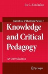 Knowledge and Critical Pedagogy: An Introduction - Joe L. Kincheloe