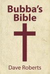 Bubba's Bible - Dave Roberts