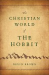 The Christian World of the Hobbit - Devin Brown