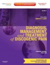 Diagnosis, Management, and Treatment of Discogenic Pain: Volume 3: A Volume in the Interventional and Neuromodulatory Techniques for Pain Management Series; Expert Consult Premium Edition -- Enhanced Online Features - Leonardo Kapural, Philip Kim, Timothy Deer