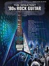 The Greatest '80s Rock Guitar - Hal Leonard Corp.