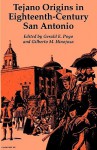 Tejano Origins in Eighteenth-Century San Antonio - Gerald E. Poyo