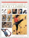 The Beginner's Guide to Rock Climbing (Practical Handbook) - Malcolm Creasey