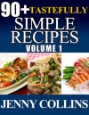 90+ Tastefully Simple Recipes Volume 1: Chicken, Pasta, Salmon Box Set! - Jenny Collins