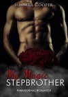 Stepbrother: My Magic Stepbrother: Stepbrother Short Story (Stepbrother, Bad Boy, Forbidden, Taboo, New Adult, Suspense, Short Story) - Summer Cooper