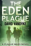 The Eden Plague - Book 0 (Plague Wars) - David Van Dyche