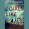 Girls Like Us - Cristina Alger