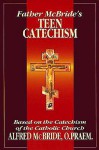 Father McBride's Teen Catechism - Alfred A. McBride