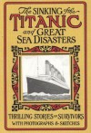 The Sinking of the Titanic and Great Sea Disasters - Bob Garner