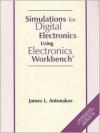 Simulations For Digital Electronics Using Electronic Workbench - James L. Antonakos