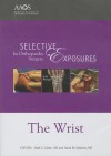 Selective Exposures in Orthopaedic Surgery: The Wrist - Mark S Cohen