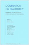 Domination or Dialogue?: Experiences and Prospects for African Development Cooperation - Kjell Havnevik, Brian Van Arkadie