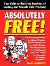 Absolutely Free!: Your Guide to Receiving Hundreds of Exciting and Valuable Free Products - Dan Barnes