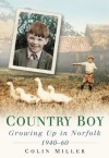 Country Boy: Growing Up in Norfolk 1940-60 (In Old Photographs) - Colin Miller